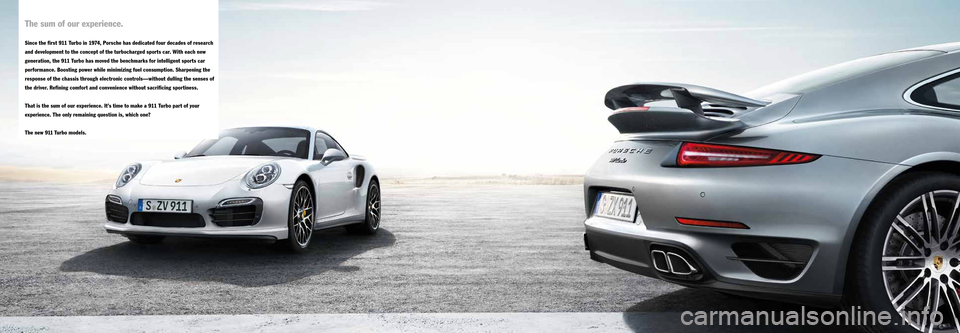 PORSCHE 911 TURBO 2013 6.G Information Manual 111112
The sum of our experience.
Since the first 911 Turbo in 1974, Porsche has dedicated four decades of research
and development to the concept of the turbocharged sports car. With each new
gene PORSCHE 911 TURBO 2013 6.G Information Manual 111112
The sum of our experience.
Since the first 911 Turbo in 1974, Porsche has dedicated four decades of research
and development to the concept of the turbocharged sports car. With each new
gene