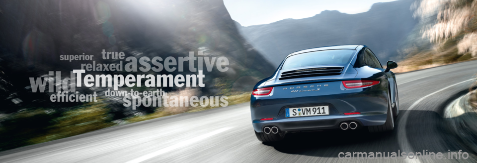 PORSCHE 911 CARRERA 2011 6.G Information Manual
ef\037cient
wild
relaxed
superior
true
spontaneous
assertive
down-to-
T PORSCHE 911 CARRERA 2011 6.G Information Manual
ef\037cient
wild
relaxed
superior
true
spontaneous
assertive
down-to-
T