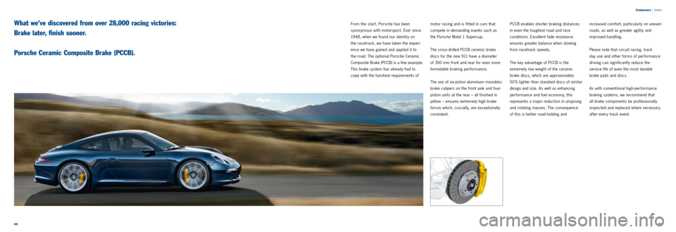 PORSCHE 911 CARRERA 2011 6.G Information Manual 6061
From the start, Porsche has been
synonymous with motorsport. Ever since
1948, when we found our identit y on
the racetrack, we have taken the experi -
ence we have gained and applied it to PORSCHE 911 CARRERA 2011 6.G Information Manual 6061
From the start, Porsche has been
synonymous with motorsport. Ever since
1948, when we found our identit y on
the racetrack, we have taken the experi -
ence we have gained and applied it to