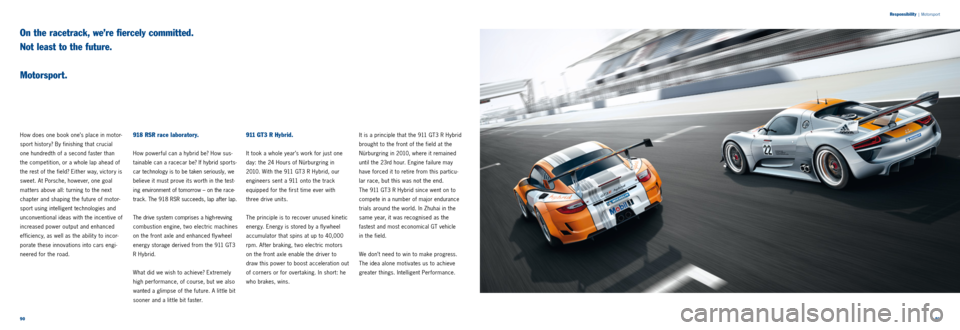 PORSCHE 911 CARRERA 2011 6.G Information Manual 9091
Responsibility
|
Motorsport
On the racetrack, we’re fiercely committed.
Not least to the future.
Motorsport.
How does one book one’s place in motor -
sport history? By finishing that PORSCHE 911 CARRERA 2011 6.G Information Manual 9091
Responsibility
|
Motorsport
On the racetrack, we’re fiercely committed.
Not least to the future.
Motorsport.
How does one book one’s place in motor -
sport history? By finishing that