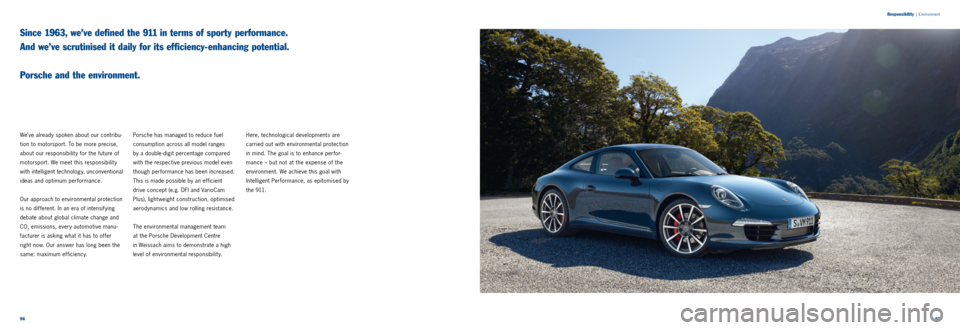 PORSCHE 911 CARRERA 2011 6.G Information Manual 9697
Responsibility
|
Environment
Since 1963, we’ve defined the 911 in terms of sporty performance.
And we’ve scrutinised it daily for its efficiency-enhancing potential.
Porsche and the PORSCHE 911 CARRERA 2011 6.G Information Manual 9697
Responsibility
|
Environment
Since 1963, we’ve defined the 911 in terms of sporty performance.
And we’ve scrutinised it daily for its efficiency-enhancing potential.
Porsche and the