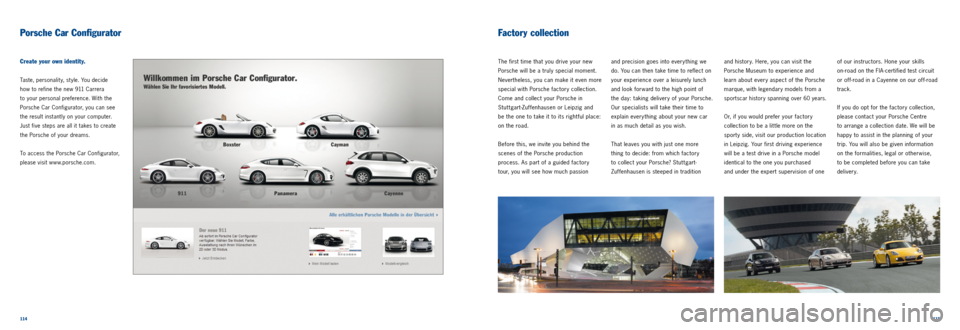 PORSCHE 911 CARRERA 2011 6.G Information Manual 114115
Create your own identity.
Taste, personalit y, st yle. You decide
how to refine the new 911 Carrera
to your personal preference. With the
Porsche Car Configurator, you can see
the resu PORSCHE 911 CARRERA 2011 6.G Information Manual 114115
Create your own identity.
Taste, personalit y, st yle. You decide
how to refine the new 911 Carrera
to your personal preference. With the
Porsche Car Configurator, you can see
the resu