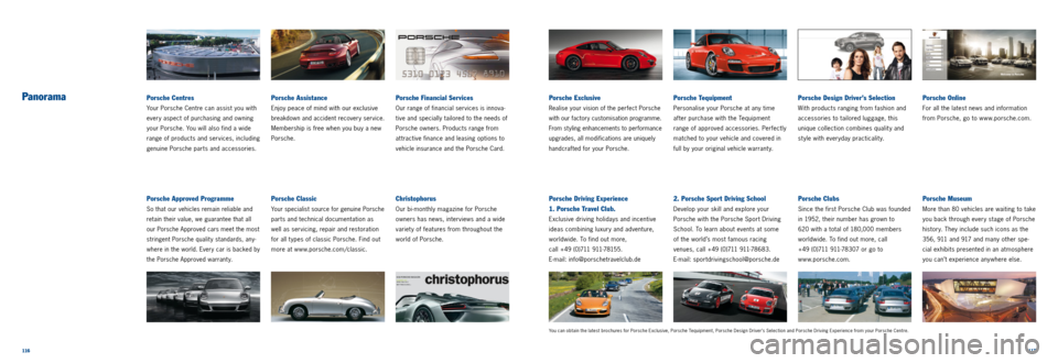 PORSCHE 911 CARRERA 2011 6.G Information Manual 116117
PanoramaPorsche Financial Services
Our range of financial services is innova-
tive and specially tailored to the needs of
Porsche owners. Products range from
at tractive finance and leasing PORSCHE 911 CARRERA 2011 6.G Information Manual 116117
PanoramaPorsche Financial Services
Our range of financial services is innova-
tive and specially tailored to the needs of
Porsche owners. Products range from
at tractive finance and leasing