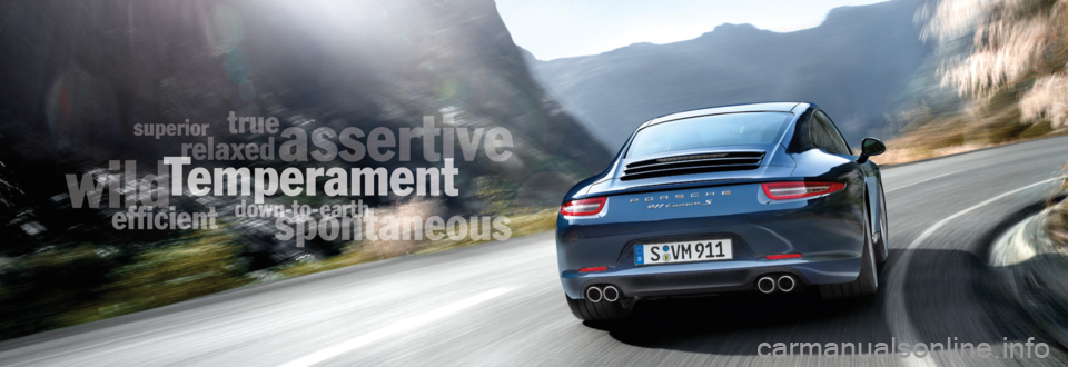 PORSCHE 911 CARRERA 2011 6.G Information Manual efﬁ cient
wild
efﬁ cient
wild
efﬁ cient
relaxed
superior
relaxed
superior
relaxed
true
spontaneous
assertive
true
assertive
true
down-to-earth
spontaneous
down-to-earth
spontaneous
Temperament
w
