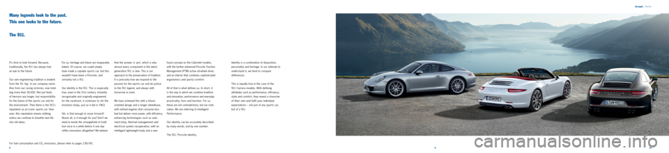 PORSCHE 911 CARRERA 2011 6.G Information Manual 89 10
Many legends look to the past.
This one looks to the future.
T h e 9 11 .
It ’s time to look forward. Because,
traditionally, the 911 has always had
an eye to the future.
Our ow PORSCHE 911 CARRERA 2011 6.G Information Manual 89 10
Many legends look to the past.
This one looks to the future.
T h e 9 11 .
It ’s time to look forward. Because,
traditionally, the 911 has always had
an eye to the future.
Our ow