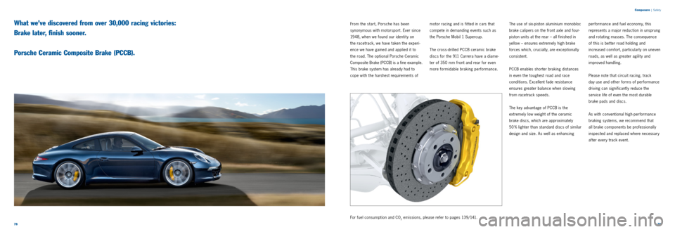 PORSCHE 911 CARRERA 2011 6.G Information Manual 7879 
From the start, Porsche has been  
synonymous with motorsport. Ever since 
1948, when we found our identit y on  
the racetrack, we have taken the experi ­
ence we have gained and applied it to