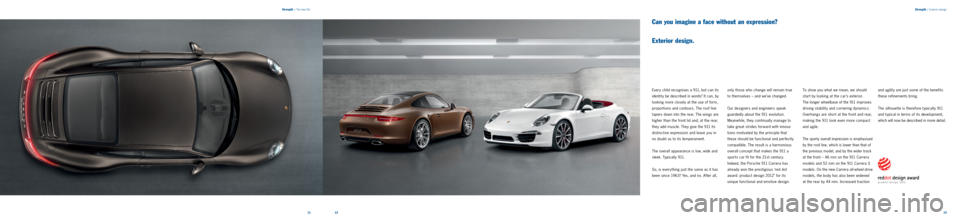 PORSCHE 911 CARRERA 2011 6.G Information Manual Strength | Exterior design
Can you imagine a face without an expression?   
 
Exterior design.
Every child recognises a 911, but can its 
identit y be described in words? It can, by 
looking more clos