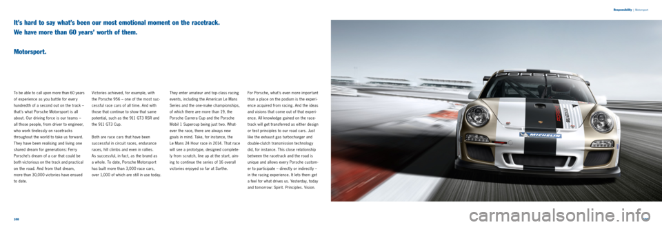 PORSCHE 911 CARRERA 2011 6.G Information Manual 108109
Responsibility
|
Motorsport
It’s hard to say what’s been our most emotional moment on the racetrack.
We have more than 60 years’ worth of them.
Motorsport.
To be able to call up PORSCHE 911 CARRERA 2011 6.G Information Manual 108109
Responsibility
|
Motorsport
It’s hard to say what’s been our most emotional moment on the racetrack.
We have more than 60 years’ worth of them.
Motorsport.
To be able to call up