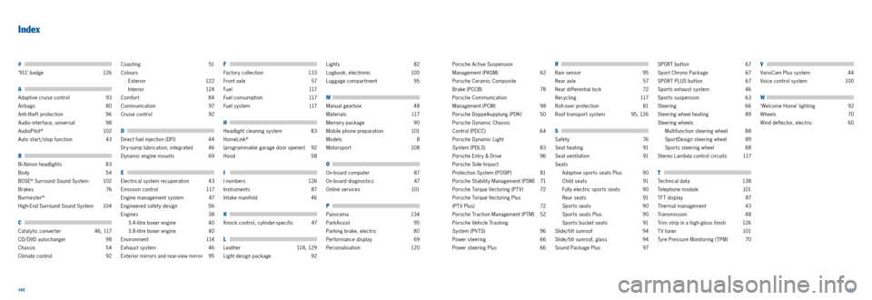 PORSCHE 911 CARRERA 2011 6.G Information Manual 142143 
# 
‘911’ badge 126
A 
Adaptive cruise control 93
Airbags  80
Anti ­theft protection   96
Audio interface, universal  98
AudioPilot
® 10 2
Auto start/stop function  43
B 
Bi­Xenon headli