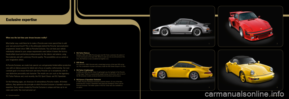PORSCHE 911 CARRERA EXCLUSIVE 2012 6.G Information Manual 1
32
4
When was the last time your dream became reality?
What bet ter way could there be to make a Porsche even more special than to add
your own personal touch? This is the philosophy behind the P PORSCHE 911 CARRERA EXCLUSIVE 2012 6.G Information Manual 1
32
4
When was the last time your dream became reality?
What bet ter way could there be to make a Porsche even more special than to add
your own personal touch? This is the philosophy behind the P