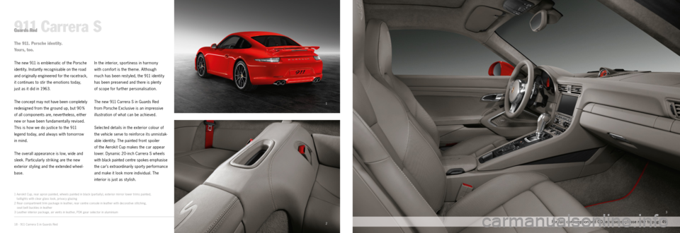 PORSCHE 911 CARRERA EXCLUSIVE 2012 6.G Information Manual 1
2
3
18 · 911 Carrera S in Guards Red
911 Carrera SGuards Red
The new 911 is emblematic of the Porsche
identit y. Instantly recognisable on the road
and originally engineered for the racetrack,
it c PORSCHE 911 CARRERA EXCLUSIVE 2012 6.G Information Manual 1
2
3
18 · 911 Carrera S in Guards Red
911 Carrera SGuards Red
The new 911 is emblematic of the Porsche
identit y. Instantly recognisable on the road
and originally engineered for the racetrack,
it c
