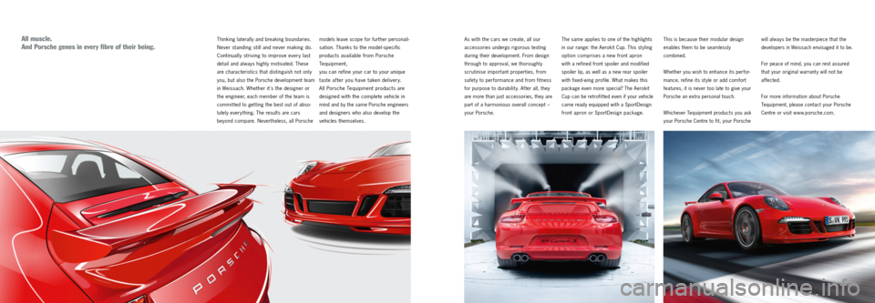 PORSCHE 911 CARRERA 2012 6.G Information Manual As with the cars we create, all our  
accessories undergo rigorous testing 
during their development. From design 
through to approval, we thoroughly 
scrutinise important properties, from 
safet y to