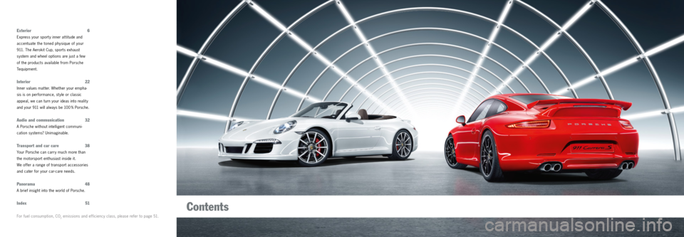 PORSCHE 911 CARRERA 2012 6.G Information Manual Exterior 6
Express your sport y inner at titude and
accentuate the toned physique of your
911. The Aerokit Cup, sports exhaust
system and wheel options are just a few
of the products available f PORSCHE 911 CARRERA 2012 6.G Information Manual Exterior 6
Express your sport y inner at titude and
accentuate the toned physique of your
911. The Aerokit Cup, sports exhaust
system and wheel options are just a few
of the products available f