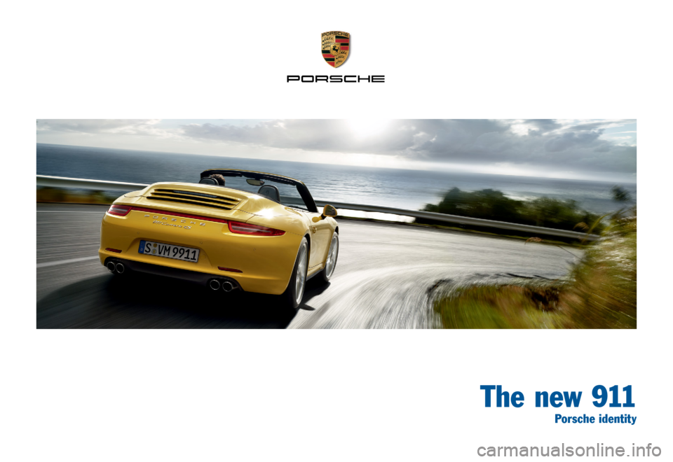 PORSCHE 911 CARRERA 2013 6.G Information Manual The new 911
Porsche identity 