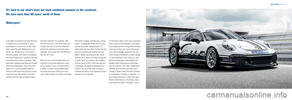 PORSCHE 911 CARRERA 2013 6.G Information Manual 108109
Responsibility
|
Motorsport
It’s hard to say what’s been our most emotional moment on the racetrack.
We have more than 60 years’ worth of them.
Motorsport.
To be able to call up PORSCHE 911 CARRERA 2013 6.G Information Manual 108109
Responsibility
|
Motorsport
It’s hard to say what’s been our most emotional moment on the racetrack.
We have more than 60 years’ worth of them.
Motorsport.
To be able to call up