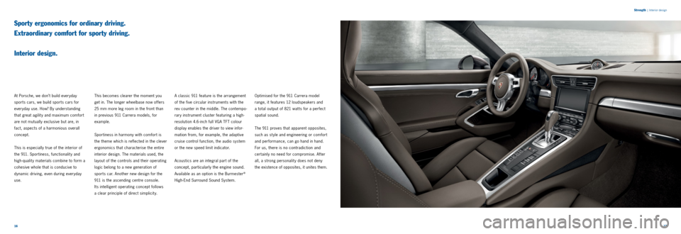 PORSCHE 911 CARRERA 2013 6.G Information Manual 1617
Strength
|
Interior design
Sporty ergonomics for ordinary driving.
Extraordinary comfort for sporty driving.
Interior design.
At Porsche, we don’t build everyday
sports cars, we buil PORSCHE 911 CARRERA 2013 6.G Information Manual 1617
Strength
|
Interior design
Sporty ergonomics for ordinary driving.
Extraordinary comfort for sporty driving.
Interior design.
At Porsche, we don’t build everyday
sports cars, we buil