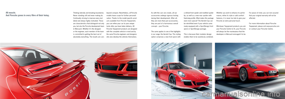 PORSCHE 911 CARRERA 2013 6.G Tequipment Manual As with the cars we create, all our
accessories undergo rigorous testing
during their development. After all,
they are more than just accessories,
they are part of a harmonious overall
concept PORSCHE 911 CARRERA 2013 6.G Tequipment Manual As with the cars we create, all our
accessories undergo rigorous testing
during their development. After all,
they are more than just accessories,
they are part of a harmonious overall
concept