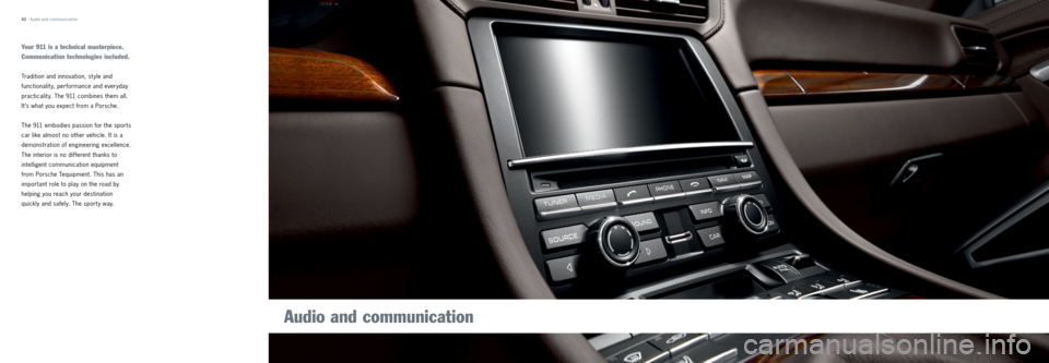 PORSCHE 911 CARRERA 2013 6.G Tequipment Manual Your 911 is a technical masterpiece.
Communication technologies included.
Tradition and innovation, st yle and
functionality, performance and everyday
practicality. The 911 combines them all.
It â PORSCHE 911 CARRERA 2013 6.G Tequipment Manual Your 911 is a technical masterpiece.
Communication technologies included.
Tradition and innovation, st yle and
functionality, performance and everyday
practicality. The 911 combines them all.
It â