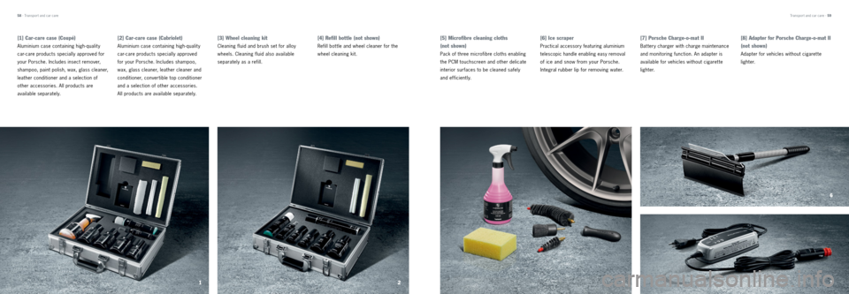 PORSCHE 911 CARRERA 2013 6.G Tequipment Manual Transpor t and car care · 59
58  · Transpor t and car care
[3] Wheel cleaning kit
Cleaning fluid and brush set for alloy 
wheels. Cleaning fluid also available   
separately as a refill.
[4] Refill 
