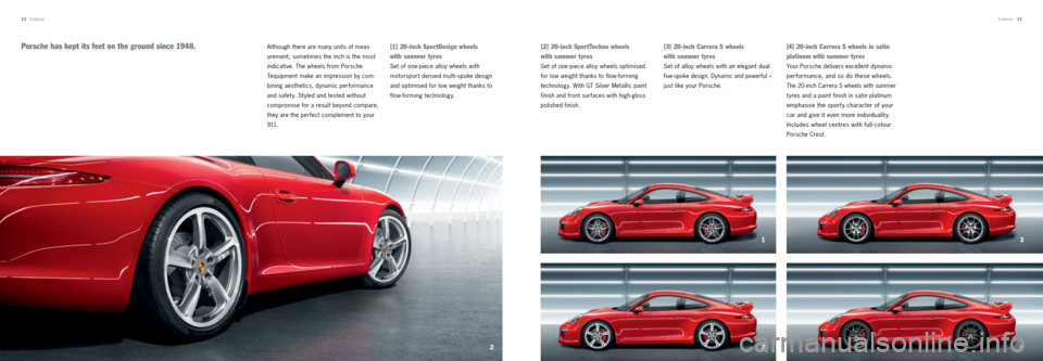PORSCHE 911 CARRERA 2013 6.G Tequipment Manual Exterior · 13
12 · Exterior
Although there are many units of meas -
urement, sometimes the inch is the most
indicative. The wheels from Porsche
Tequipment make an impression by com -
bining ae PORSCHE 911 CARRERA 2013 6.G Tequipment Manual Exterior · 13
12 · Exterior
Although there are many units of meas -
urement, sometimes the inch is the most
indicative. The wheels from Porsche
Tequipment make an impression by com -
bining ae