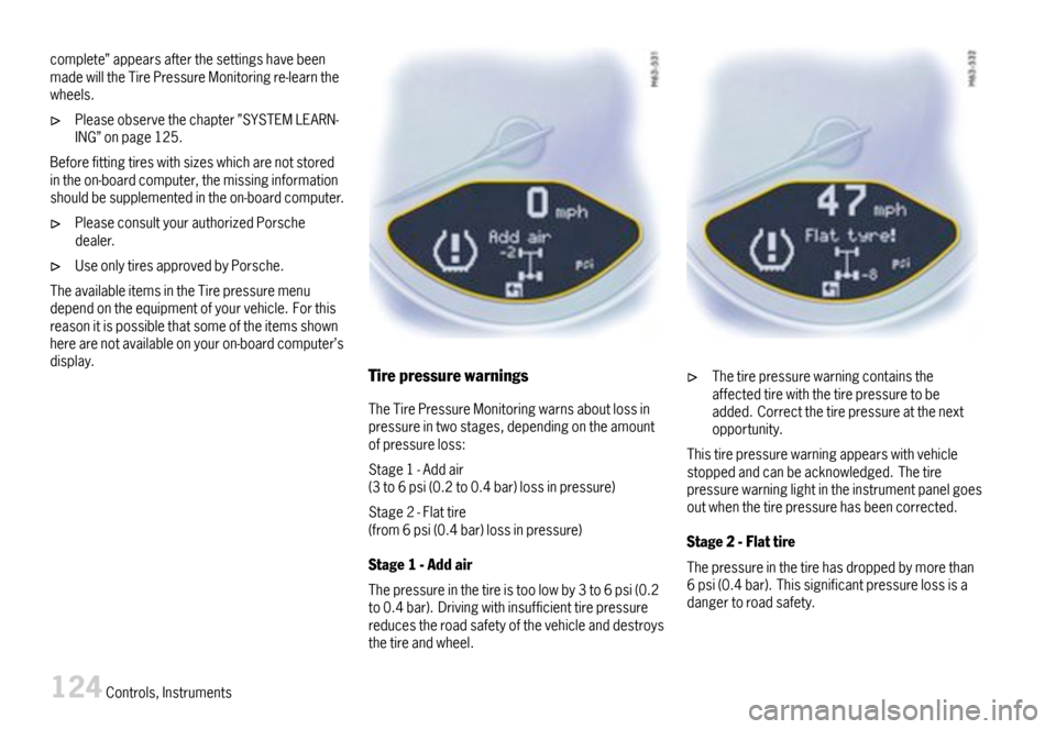 PORSCHE BOXSTER 2007 2.G Owners Manual complete”appearsafterthesettingshavebeenmadewilltheTirePressureMonitoringre-learnthewheels.
Pleaseobservethechapter”SYSTEMLEARN-ING”onpage125.
Beforefittingtireswithsizeswhicharenotstoredintheon PORSCHE BOXSTER 2007 2.G Owners Manual complete”appearsafterthesettingshavebeenmadewilltheTirePressureMonitoringre-learnthewheels.
Pleaseobservethechapter”SYSTEMLEARN-ING”onpage125.
Beforefittingtireswithsizeswhicharenotstoredintheon