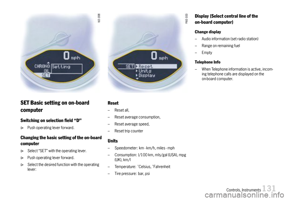 PORSCHE BOXSTER 2007 2.G Owners Manual SETBasicsettingonon-board
computer
Switchingonselectioneld“D”
Pushoperatingleverforward.
Changingthebasicsettingoftheon-board
computer
Select“SET”withtheoperatinglever.
Pushoperatingleverfo PORSCHE BOXSTER 2007 2.G Owners Manual SETBasicsettingonon-board
computer
Switchingonselectioneld“D”
Pushoperatingleverforward.
Changingthebasicsettingoftheon-board
computer
Select“SET”withtheoperatinglever.
Pushoperatingleverfo
