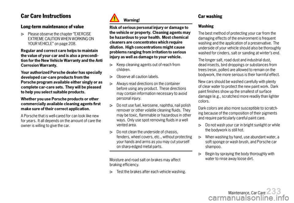 PORSCHE BOXSTER 2007 2.G Owners Manual CarCareInstructions
Long-termmaintenanceofvalue
Pleaseobservethechapter”EXERCISEEXTREMECAUTIONWHENWORKINGONYOURVEHICLE”onpage208.
Regularandcorrectcarehelpstomaintainthevalueofyourcarandisalsoapre