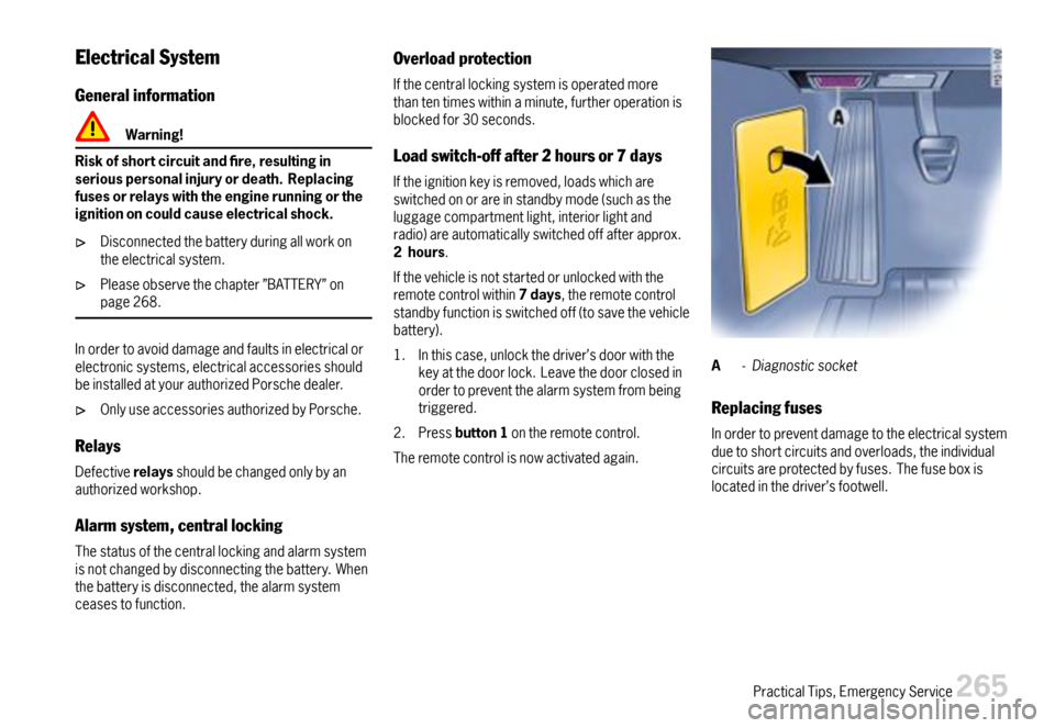 PORSCHE BOXSTER 2007 2.G Owners Manual ElectricalSystem
Generalinformation
Warning!
Riskofshortcircuitandre,resultinginseriouspersonalinjuryordeath.Replacingfusesorrelayswiththeenginerunningortheignitiononcouldcauseelectricalshock.
Disc PORSCHE BOXSTER 2007 2.G Owners Manual ElectricalSystem
Generalinformation
Warning!
Riskofshortcircuitandre,resultinginseriouspersonalinjuryordeath.Replacingfusesorrelayswiththeenginerunningortheignitiononcouldcauseelectricalshock.
Disc