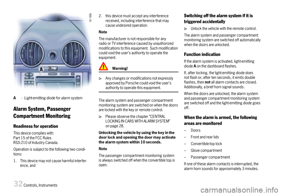 PORSCHE BOXSTER 2007 2.G Owners Guide A-Light-emittingdiodeforalarmsystem
AlarmSystem,Passenger
CompartmentMonitoring
Readinessforoperation
Thisdevicecomplieswith:Part15oftheFCCRulesRSS-210ofIndustryCanada.
Operationissubjecttothefollowin PORSCHE BOXSTER 2007 2.G Owners Guide A-Light-emittingdiodeforalarmsystem
AlarmSystem,Passenger
CompartmentMonitoring
Readinessforoperation
Thisdevicecomplieswith:Part15oftheFCCRulesRSS-210ofIndustryCanada.
Operationissubjecttothefollowin