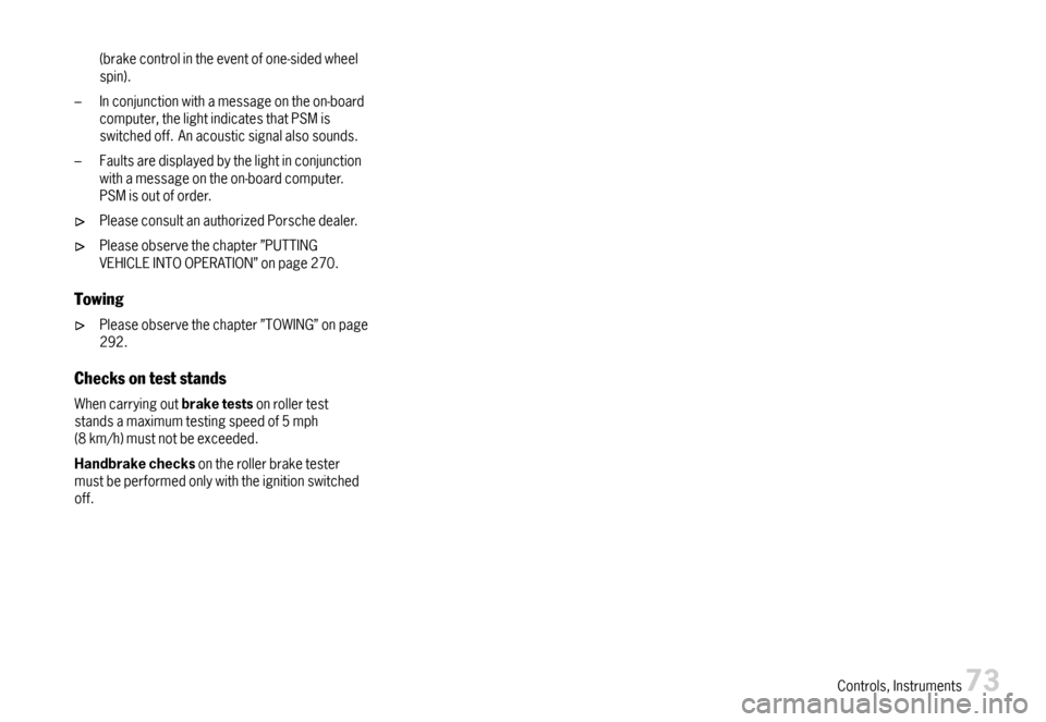 PORSCHE BOXSTER 2007 2.G Manual PDF (brakecontrolintheeventofone-sidedwheelspin).
–Inconjunctionwithamessageontheon-boardcomputer,thelightindicatesthatPSMisswitchedoff.Anacousticsignalalsosounds.
–Faultsaredisplayedbythelightinconju PORSCHE BOXSTER 2007 2.G Manual PDF (brakecontrolintheeventofone-sidedwheelspin).
–Inconjunctionwithamessageontheon-boardcomputer,thelightindicatesthatPSMisswitchedoff.Anacousticsignalalsosounds.
–Faultsaredisplayedbythelightinconju