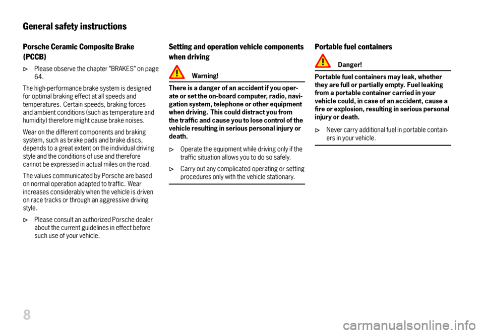 PORSCHE BOXSTER 2007 2.G Owners Manual Generalsafetyinstructions
PorscheCeramicCompositeBrake
(PCCB)
Pleaseobservethechapter”BRAKES”onpage64.
Thehigh-performancebrakesystemisdesignedforoptimalbrakingeffectatallspeedsandtemperatures.Cer