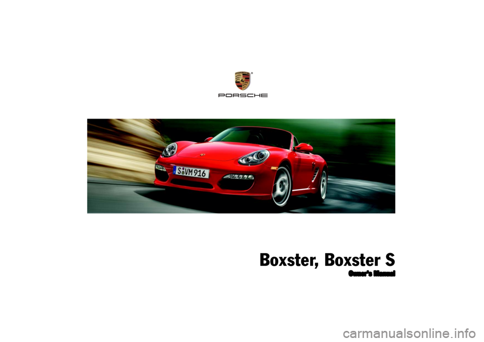 PORSCHE BOXSTER 2009 2.G Owners Manual Boxster, Boxster S
Owner’s Manual
® 