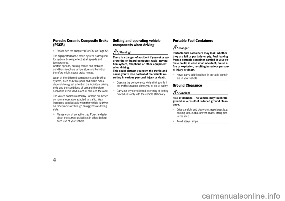 PORSCHE BOXSTER 2009 2.G Owners Manual 4Porsche Ceramic Composite Brake 
(PCCB)fPlease see the chapter “BRAKES” on Page 56.
The high-performance brake system is designed 
for optimal braking effect at all speeds and 
temperatures. 
Cer