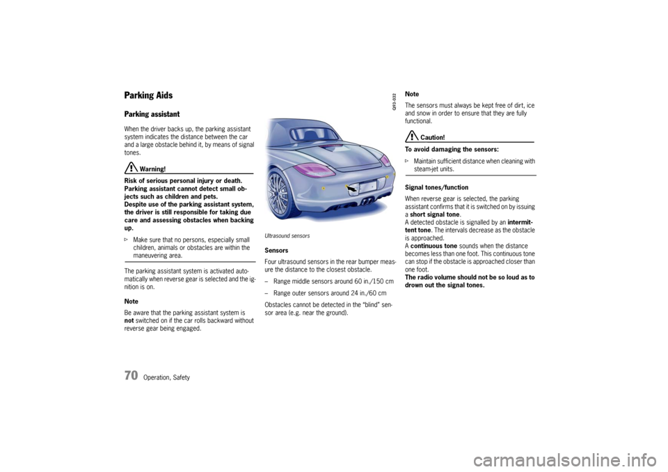 PORSCHE BOXSTER 2009 2.G Manual PDF 70
Operation, Safety
Parking Aids Parking assistantWhen the driver backs up, the parking assistant
system indicates the distance between the car
and a large obstacle behind it, by means of signal
t PORSCHE BOXSTER 2009 2.G Manual PDF 70
Operation, Safety
Parking Aids Parking assistantWhen the driver backs up, the parking assistant
system indicates the distance between the car
and a large obstacle behind it, by means of signal
t