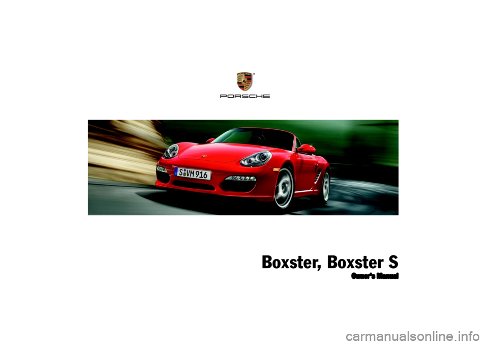 PORSCHE BOXSTER S 2010 2.G Owners Manual Boxster, Boxster S
Owner’s Manual
® 