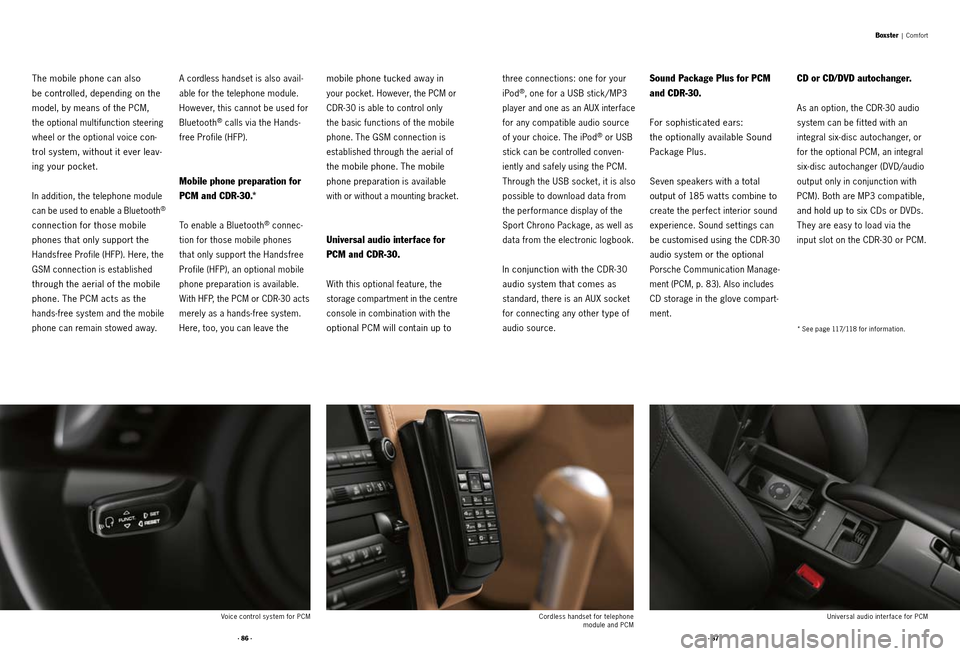 PORSCHE BOXSTER S 2010 2.G Information Manual · 86 ·· 87 ·
The mobile phone can also
be controlled, depending on the
model, by means of the PCM,
the optional multifunction steering
wheel or the optional voice
con -
trol system, withou PORSCHE BOXSTER S 2010 2.G Information Manual · 86 ·· 87 ·
The mobile phone can also
be controlled, depending on the
model, by means of the PCM,
the optional multifunction steering
wheel or the optional voice
con -
trol system, withou