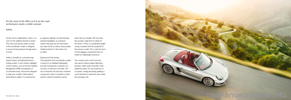 PORSCHE BOXSTER S 2011 2.G Information Manual The wider view |
 Safety
On the road to independence, there is no 
room for the slightest element of doubt. 
The active and passive safet y concept   
of the new Boxster models is designed   
to ensur