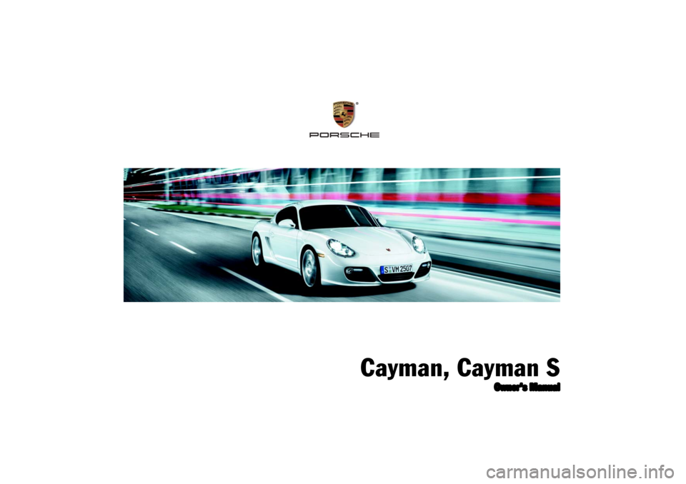 PORSCHE CAYMAN 2010 1.G Owners Manual Cayman, Cayman S
Owner’s Manual
® 