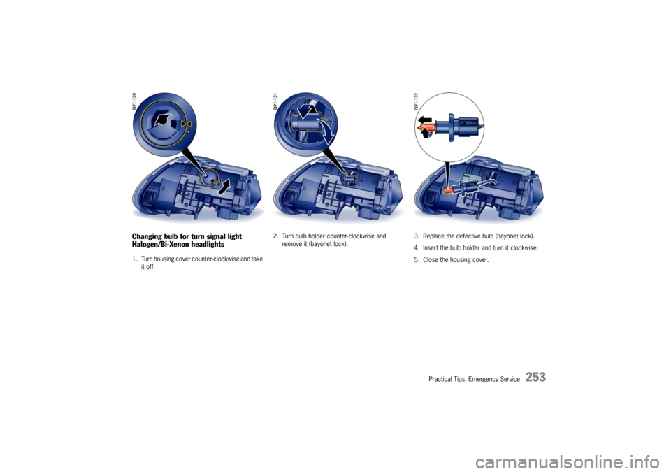 PORSCHE CAYMAN 2010 1.G Owners Manual Practical Tips, Emergency Service
253
Changing bulb for turn signal light
Halogen/Bi-Xenon headlights1. Turn housing cover counter-clockwise and take it off. 2. Turn bulb holder counter-clockwise and PORSCHE CAYMAN 2010 1.G Owners Manual Practical Tips, Emergency Service
253
Changing bulb for turn signal light
Halogen/Bi-Xenon headlights1. Turn housing cover counter-clockwise and take it off. 2. Turn bulb holder counter-clockwise and