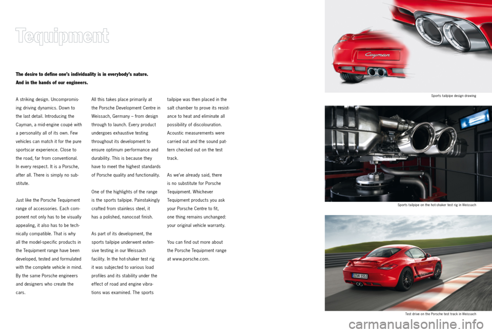PORSCHE CAYMAN 2011 1.G Tequipment Manual Sports tailpipe design drawing
Sports tailpipe on the hot-shaker test rig in Weissach Test drive on the Porsche test track in Weissachtailpipe was then placed in the
salt chamber to prove its resist PORSCHE CAYMAN 2011 1.G Tequipment Manual Sports tailpipe design drawing
Sports tailpipe on the hot-shaker test rig in Weissach Test drive on the Porsche test track in Weissachtailpipe was then placed in the
salt chamber to prove its resist