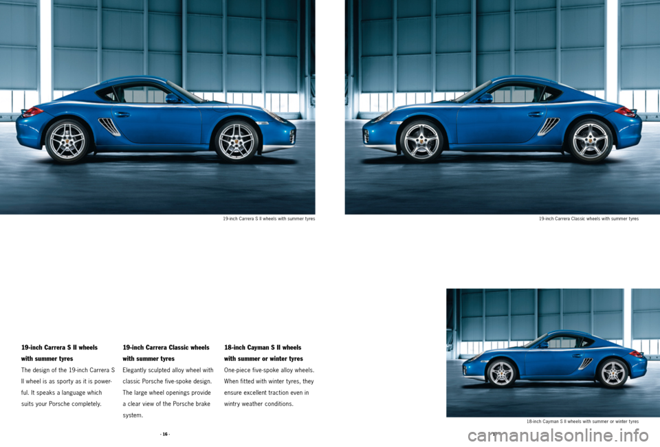 PORSCHE CAYMAN 2011 1.G Tequipment Manual · 16 ·· 17 ·
18-inch Cayman S II wheels with summer or winter tyres19 - inch Carrera Classic wheels with summer t yres
19 - inch Carrera S II wheels with summer t yres
19-inch Carrera S II wheels PORSCHE CAYMAN 2011 1.G Tequipment Manual · 16 ·· 17 ·
18-inch Cayman S II wheels with summer or winter tyres19 - inch Carrera Classic wheels with summer t yres
19 - inch Carrera S II wheels with summer t yres
19-inch Carrera S II wheels