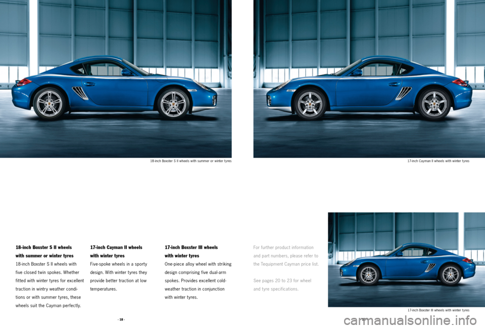 PORSCHE CAYMAN 2011 1.G Tequipment Manual · 18 ·· 19 ·
18-inch Boxster S II wheels with summer or winter tyres17- inch Cayman II wheels with winter t yres
17- inch Boxster III wheels with winter t yres
18-inch Boxster S II wheels
with su PORSCHE CAYMAN 2011 1.G Tequipment Manual · 18 ·· 19 ·
18-inch Boxster S II wheels with summer or winter tyres17- inch Cayman II wheels with winter t yres
17- inch Boxster III wheels with winter t yres
18-inch Boxster S II wheels
with su