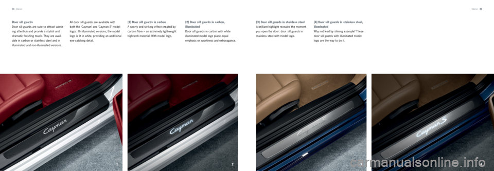 PORSCHE CAYMAN 2013 2.G Tequipment Manual 2
13 4
Door sill guards
Door sill guards are sure to at tract admir
-
ing at tention and provide a st ylish and
dramatic finishing touch. They are avail -
able in carbon or stainless steel and in
il PORSCHE CAYMAN 2013 2.G Tequipment Manual 2
13 4
Door sill guards
Door sill guards are sure to at tract admir
-
ing at tention and provide a st ylish and
dramatic finishing touch. They are avail -
able in carbon or stainless steel and in
il