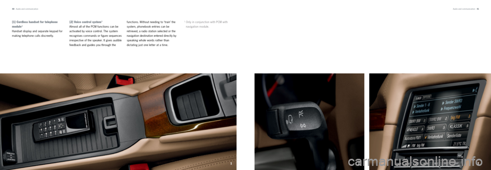 PORSCHE CAYMAN 2013 2.G Tequipment Manual 122
Audio and communication · 41
40 · Audio and communication
functions. Without needing to ‘train’ the
system, phonebook entries can be
retrieved, a radio station selected or the
navigation PORSCHE CAYMAN 2013 2.G Tequipment Manual 122
Audio and communication · 41
40 · Audio and communication
functions. Without needing to ‘train’ the
system, phonebook entries can be
retrieved, a radio station selected or the
navigation