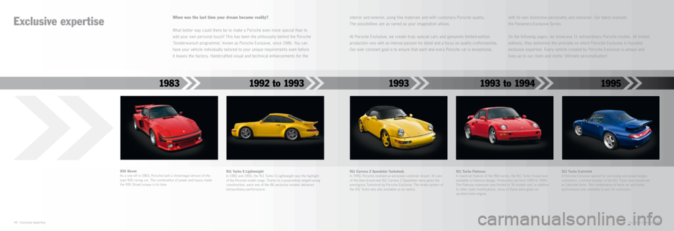 PORSCHE CAYMAN EXCLUSIVE 2014 2.G Information Manual 1995
911 Turbo S LightweightIn 1992 and 1993, the 911 Turbo S Lightweight was the highlight of the Porsche model range. Thanks to a purposefully weight-saving construction, each one of the 86 PORSCHE CAYMAN EXCLUSIVE 2014 2.G Information Manual 1995
911 Turbo S LightweightIn 1992 and 1993, the 911 Turbo S Lightweight was the highlight of the Porsche model range. Thanks to a purposefully weight-saving construction, each one of the 86Â