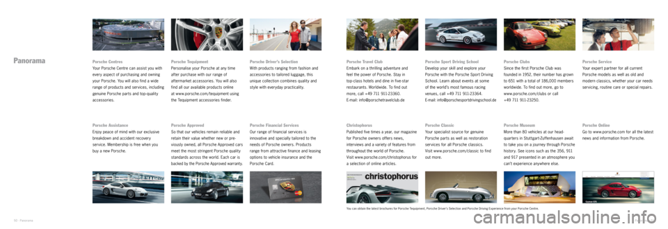 PORSCHE CAYMAN EXCLUSIVE 2014 2.G Information Manual Porsche Tequipment
Personalise your Porsche at any time
after purchase with our range of
aftermarket accessories. You will also
find all our available products online
at www.porsche.com/t PORSCHE CAYMAN EXCLUSIVE 2014 2.G Information Manual Porsche Tequipment
Personalise your Porsche at any time
after purchase with our range of
aftermarket accessories. You will also
find all our available products online
at www.porsche.com/t