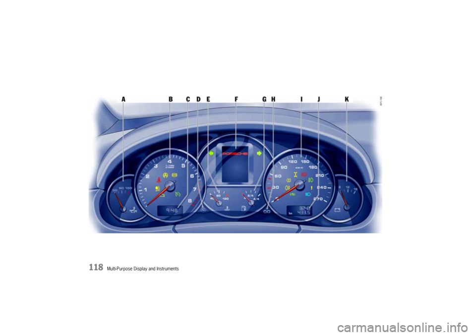 PORSCHE CAYNNE 2004 1.G Owners Manual 118
Multi-Purpose Display and Instruments
10_Cayenne_21_KW17.book  Seite 118  Donnerstag, 9. April 2009  3:33 15 