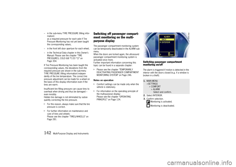 PORSCHE CAYNNE 2004 1.G Owners Manual 142
Multi-Purpose Display and Instruments – in the sub-menu TYRE PRESSURE (filling infor-
mation):
as a required pressure for each axle if Tire
Pressure Monitoring has not yet been taught
the corr PORSCHE CAYNNE 2004 1.G Owners Manual 142
Multi-Purpose Display and Instruments – in the sub-menu TYRE PRESSURE (filling infor-
mation):
as a required pressure for each axle if Tire
Pressure Monitoring has not yet been taught
the corr