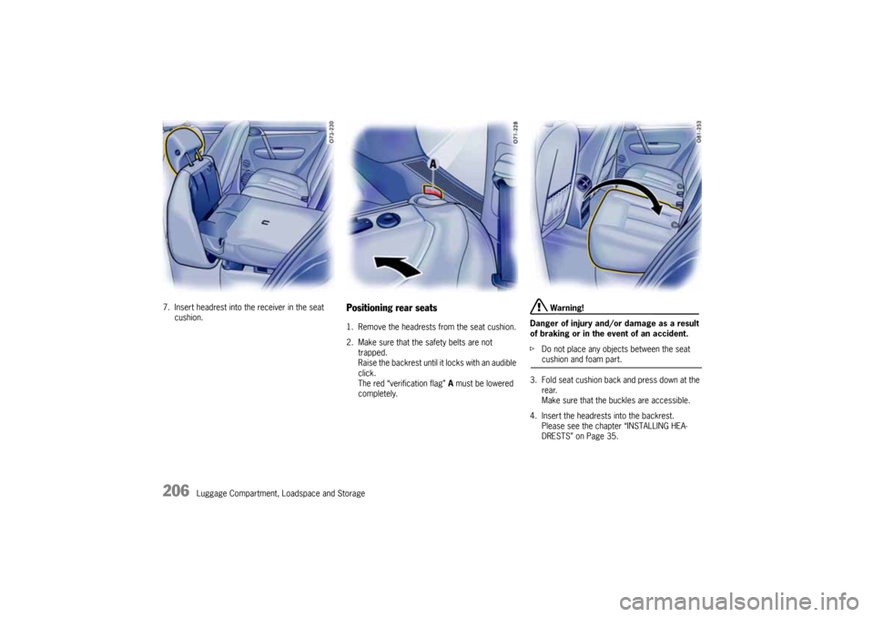 PORSCHE CAYNNE 2004 1.G Owners Manual 206
Luggage Compartment, Loadspace and Storage 7. Insert headrest into the receiver in the seat
cushion.
Positioning rear seats1. Remove the headrests from the seat cushion.
2. Make sure that the saf PORSCHE CAYNNE 2004 1.G Owners Manual 206
Luggage Compartment, Loadspace and Storage 7. Insert headrest into the receiver in the seat
cushion.
Positioning rear seats1. Remove the headrests from the seat cushion.
2. Make sure that the saf