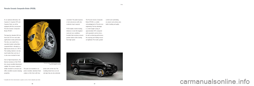 PORSCHE CAYNNE 2008 1.G Information Manual piston units at the rear. The
resulting brake forces are not
only high, they are also extremely
Porsche Ceramic Composite Brake (PCCB).
Porsche Ceramic Composite Brake (PCCB),
front disc diameter: 4 PORSCHE CAYNNE 2008 1.G Information Manual piston units at the rear. The
resulting brake forces are not
only high, they are also extremely
Porsche Ceramic Composite Brake (PCCB).
Porsche Ceramic Composite Brake (PCCB),
front disc diameter: 4